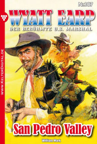 Wyatt Earp 107 - Western: San Pedro Valley William Mark Author