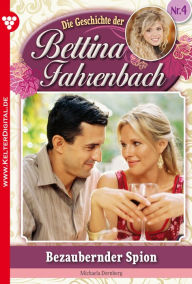 Bettina Fahrenbach 4 - Liebesroman: Bezaubernder Spion Michaela Dornberg Author