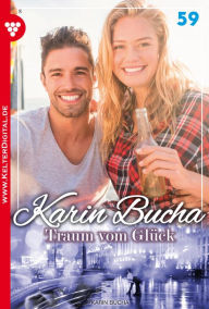Karin Bucha 59 - Liebesroman: Traum vom Glück - Karin Bucha