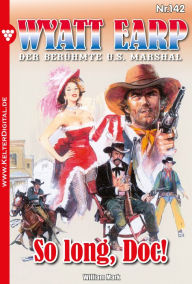 Wyatt Earp 142 - Western: So long, Doc! William Mark Author