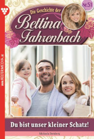 Bettina Fahrenbach 51 - Liebesroman: Du bist unser kleiner Schatz! Michaela Dornberg Author