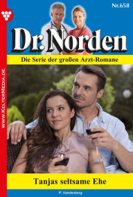 Dr. Norden 658 - Arztroman: Tanjas seltsame Ehe Patricia Vandenberg Author