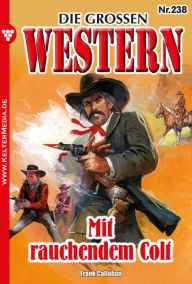 Die großen Western 238: Mit rauchendem Colt Frank Callahan Author