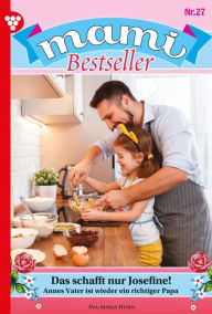 Das schafft nur Josefine!: Mami Bestseller 27 - Familienroman Eva-Maria Horn Author