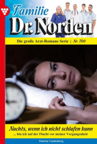 Familie Dr. Norden 700 - Arztroman: Nachts, wenn ich nicht schlafen kann Patricia Vandenberg Author