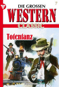 Die groÃ?en Western Classic 7: Totentanz Frank Callahan Author