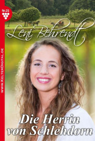 Leni Behrendt Classic 25 - Liebesroman: Die Herrin von Schlehdorn Leni Behrendt Author