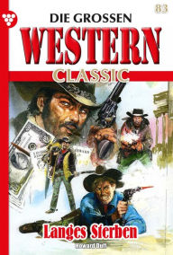 Die groÃ?en Western Classic 83 - Western: Langes Sterben Howard Duff Author