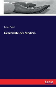 Geschichte der Medicin - Julius Pagel