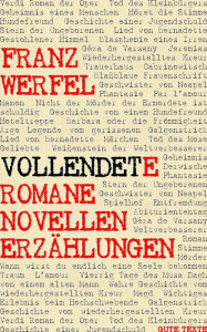 Vollendete Romane Novellen Erzählungen: Sammelband mit 9 Romanen, 8 Novellen und 20 Erzählungen - Franz Werfel