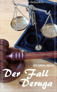 Der Fall Deruga (Ricarda Huch) (Literarische Gedanken Edition) Ricarda Huch Author