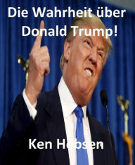 Die Wahrheit über Donald Trump! - Ken Hebsen