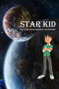 Star Kid: Ein Junge alleine zwischen den Planeten Michael Trieb Author