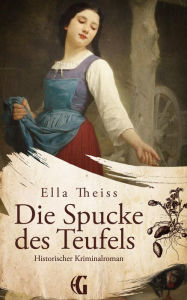 Die Spucke des Teufels: Edition Gegenwind Ella Theiss Author
