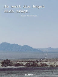 So weit die Angst dich tragt. - Claus Karcheter