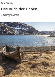 Das Buch der Gaben: Tommy Garcia Micha Rau Author