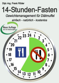 14-Stunden-Fasten: Gewichtsmanagement für Diät-Muffel - einfach - natürlich - kostenlos Dipl.-Ing. Frank Röder Author