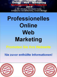 Online Web Marketing: Promoten Sie Ihre Webseite - Der Erfolgreiche Weg des Online Marketing Erfolgs Katrin Schulz Author