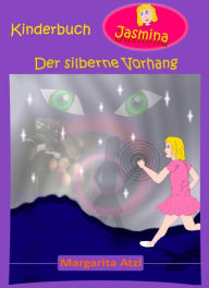 Der silberne Vorhang: Fantasy-Roman für Kinder Margarita Atzl Author