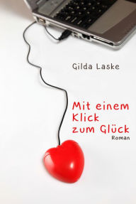 Mit einem Klick zum Glück Gilda Laske Author