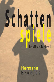 Schattenspiele: Indienkrimi Hermann BrÃ¼njes Author