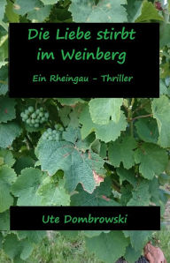 Die Liebe stirbt im Weinberg Ute Dombrowski Author