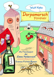 Dorpamarsch Forever: Die Flaschenpost der Emma Heldenreich Wulf KÃ¶hn Author