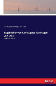 Tagebücher von Karl August Varnhagen von Ense: Zweiter Band