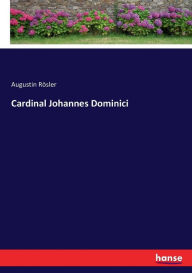 Cardinal Johannes Dominici Augustin RÃ¶sler Author