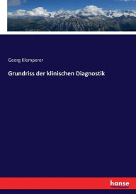 Grundriss der klinischen Diagnostik Georg Klemperer Author