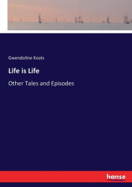 Life is Life Gwendoline Keats Author