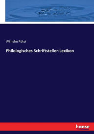 Philologisches Schriftsteller-Lexikon Wilhelm Pökel Author