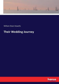 Their Wedding Journey William Dean Howells Author