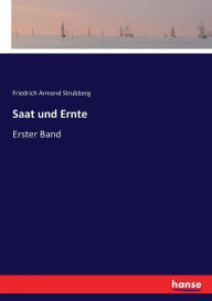 Saat und Ernte: Erster Band Friedrich Armand Strubberg Author