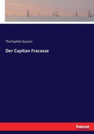 Der Capitan Fracasse The?ophile Gautier Author