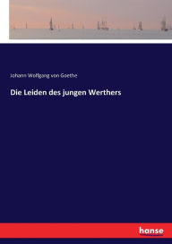Die Leiden des jungen Werthers Johann Wolfgang von Goethe Author