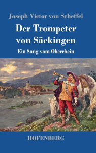 Der Trompeter von Säckingen Joseph Victor von Scheffel Author