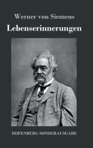 Lebenserinnerungen Werner von Siemens Author
