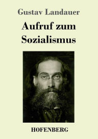 Aufruf zum Sozialismus Gustav Landauer Author
