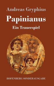 Papinianus: Ein Trauerspiel Andreas Gryphius Author