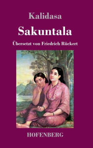 Sakuntala: Ein Schauspiel in sieben Akten Kalidasa Author