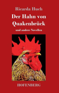 Der Hahn von Quakenbrück Ricarda Huch Author