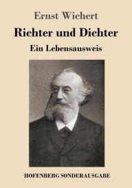 Richter und Dichter: Ein Lebensausweis Ernst Wichert Author