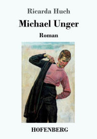 Michael Unger: Roman Ricarda Huch Author