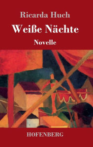 Weiße Nächte - Ricarda Huch