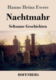 Nachtmahr: Seltsame Geschichten Hanns Heinz Ewers Author