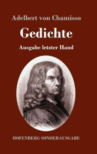 Gedichte: Ausgabe letzter Hand Adelbert von Chamisso Author