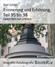 Erinnerung und Erfahrung, Teil 95 bis 98: Gedanken zur Lektüre - Karl Schön