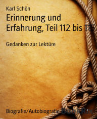 Erinnerung und Erfahrung, Teil 112 bis 115: Gedanken zur Lektüre - Karl Schön