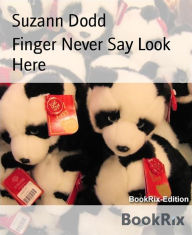 Finger Never Say Look Here - Suzann Dodd